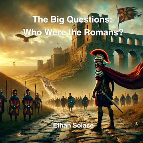 Cover of The Big Questions: Who Were the Romans?