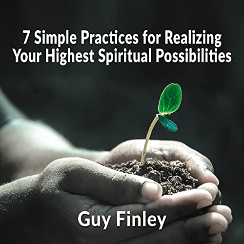 Cover of 7 Simple Practices for Realizing Your Highest Spiritual Possibilities