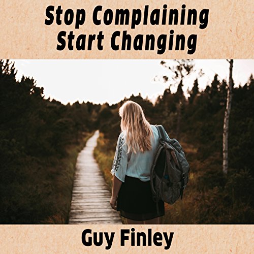 Cover of Stop Complaining Start Changing