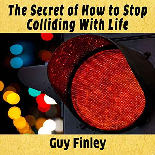 Cover of The Secret of How to Stop Colliding with Life
