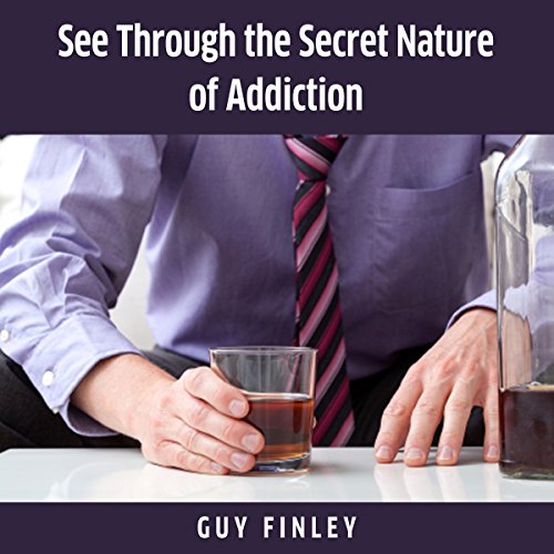 Cover of See Through the Secret Nature of Addiction