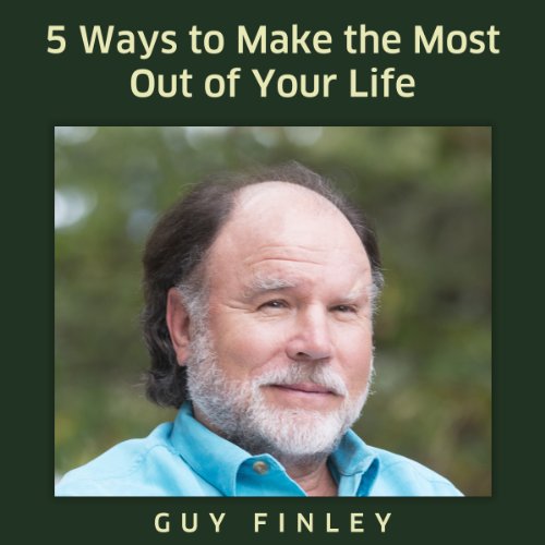 Cover of Five Ways to Make the Most Out of Your Life