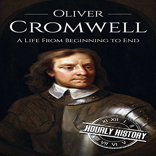 Cover of Oliver Cromwell: A Life from Beginning to End