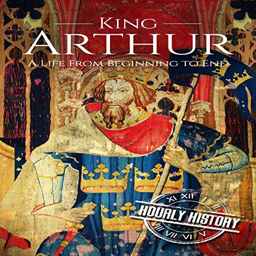 Cover of King Arthur: A Life from Beginning to End