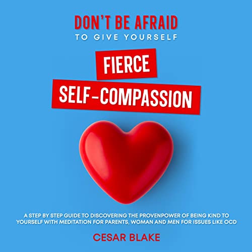 Cover of Don't Be Afraid to Give Yourself Fierce Self-Compassion