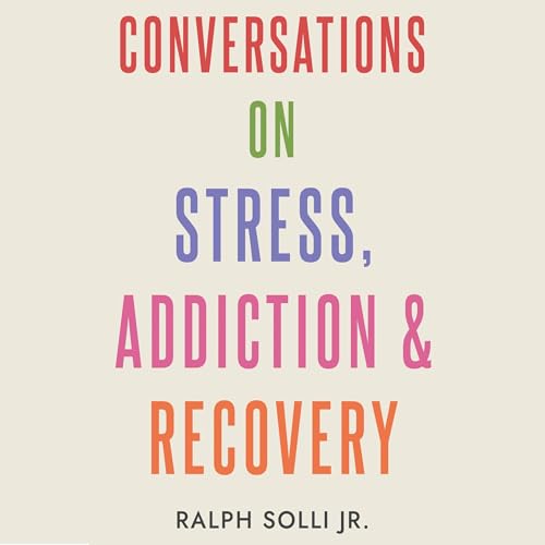 Cover of Conversations on Stress, Addiction & Recovery