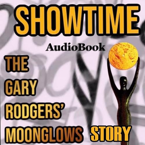 Cover of ShowTime: The Gary Rodgers' Moonglows Story