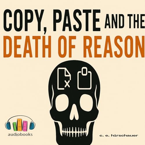 Cover of Ctrl+C, Ctrl+V, and the Death of Reason
