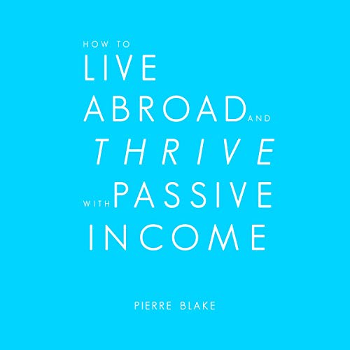 Cover of How to Live Abroad and Thrive with Passive Income