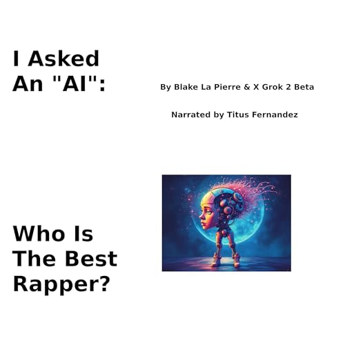 Cover of I Asked an "AI": Who Is the Best Rapper