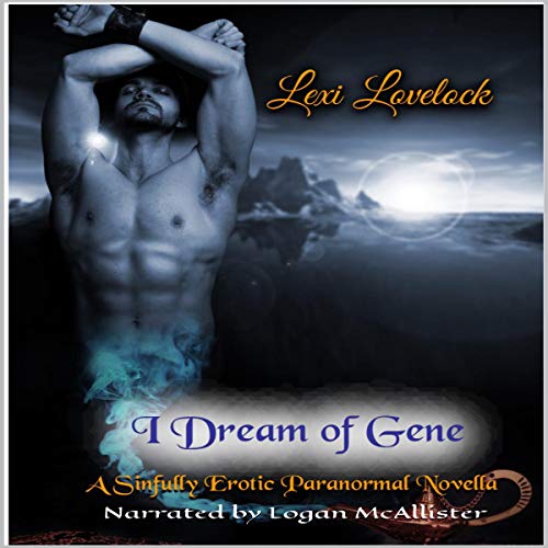 Cover of I Dream of Gene: A Sinfully Erotic Paranormal Novella