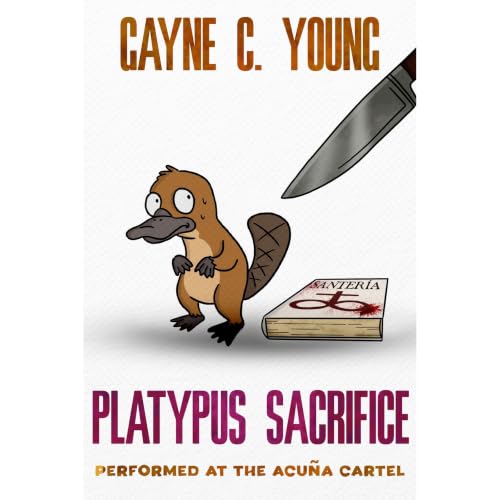 Cover of Platypus Sacrifice Performed at the Acuña Cartel