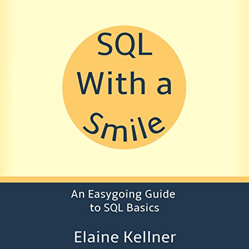 Cover of SQL with a Smile: An Easygoing Guide to SQL Basics