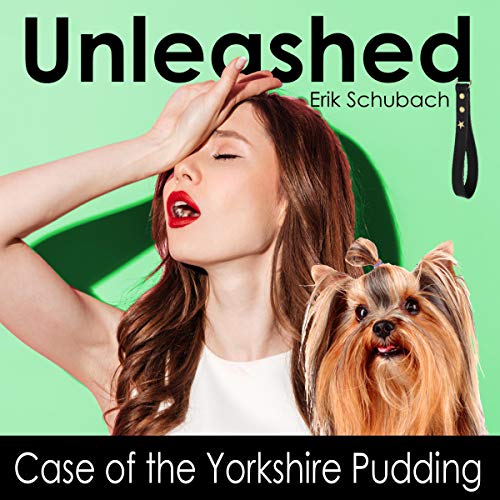 Cover of Unleashed: Case of the Yorkshire Pudding