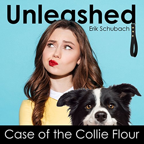 Cover of Unleashed: Case of the Collie Flour