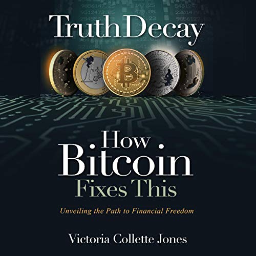 Cover of Truth Decay - How Bitcoin Fixes This