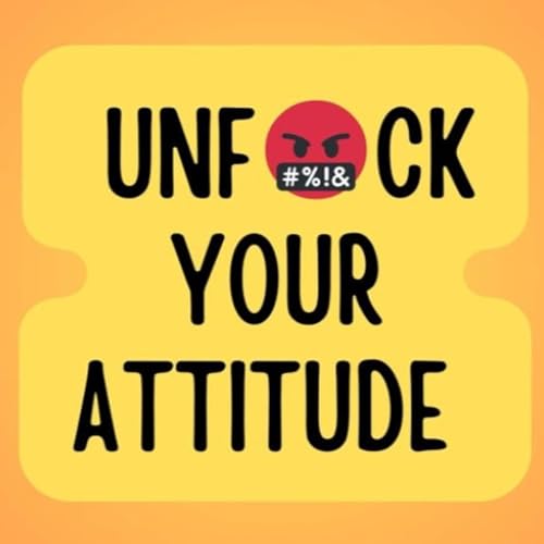 Cover of Unf--k Your Attitude: Gratitude Platitude Schmatitude