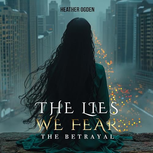 Cover of The Betrayal: The Lies We Fear