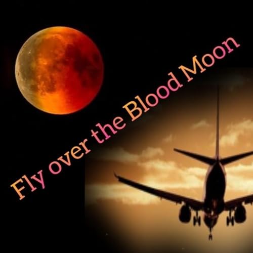 Cover of Fly Over the Blood Moon