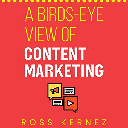 Cover of A Birds-Eye View of Content Marketing