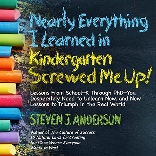 Cover of Nearly Everything I Learned in Kindergarten Screwed Me Up!