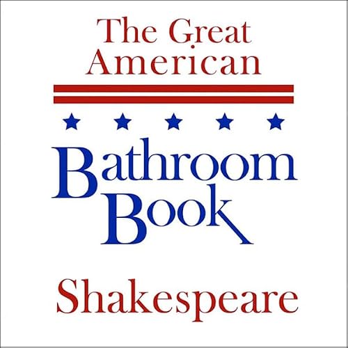 Cover of The Great American Bathroom Book, Shakespeare: Summaries of Shakespeare's Best-Known Works