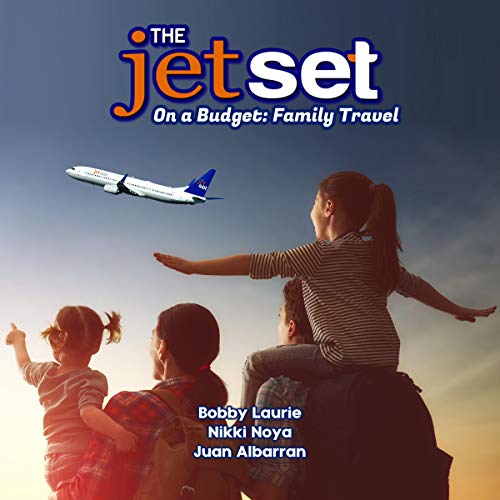 Cover of The Jet Set on a Budget: Family Travel