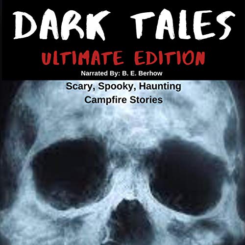 Cover of Dark Tales Ultimate Edition: Scary Spooky Haunting Campfire Stories