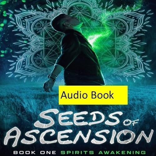 Cover of Seeds Of Ascension, Book One: Spirits Awakening
