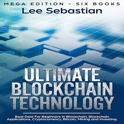 Cover of Ultimate Blockchain Technology: Mega Edition - Six Books