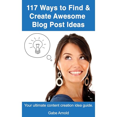 Cover of 117 Ways to Find and Create Awesome Blog Post Ideas