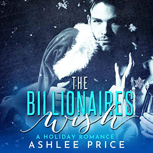 Cover of The Billionaire's Wish: A Holiday Romance Box Set