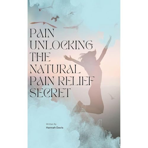 Cover of Pain Unlocking The Natural Pain Relief Secret