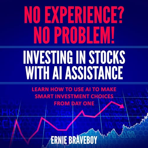 Cover of No Experience? No Problem! Investing in Stocks with AI Assistance