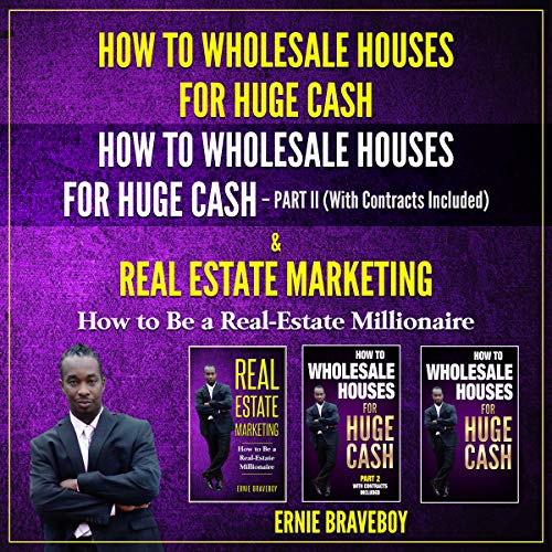 Cover of How to Wholesale Houses for Huge Cash: How to Wholesale Houses for Huge Cash Part II (with Contracts Included) & Real Estate Marketing: How to Be a Real Estate Millionaire