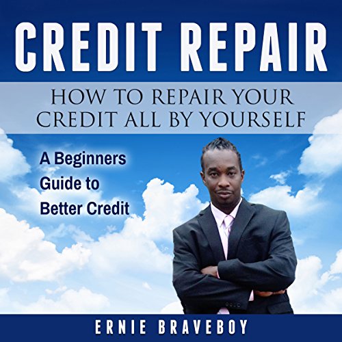 Cover of Credit Repair: How to Repair Your Credit All by Yourself