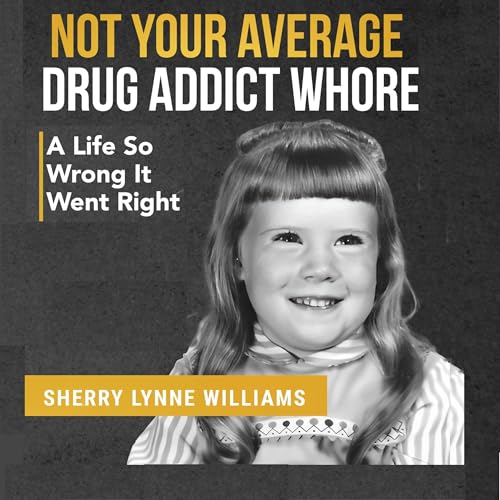 Cover of Not Your Average Drug Addict Whore