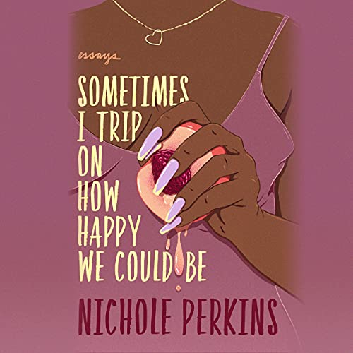 Cover of Sometimes I Trip On How Happy We Could Be