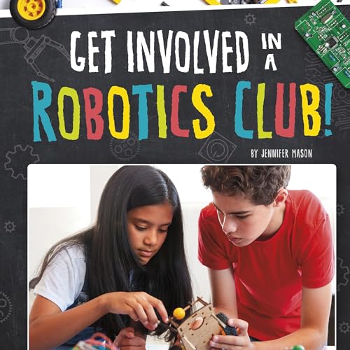 Cover of Get Involved in a Robotics Club!