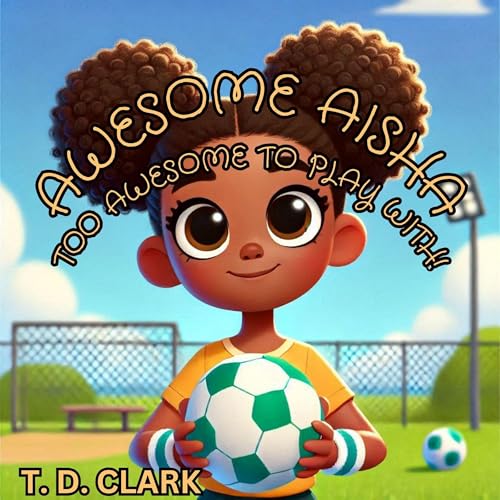 Cover of Awesome Aisha: Too Awesome to Play With