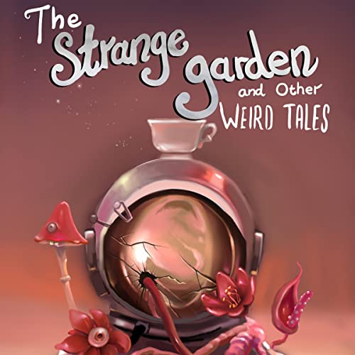 Cover of The Strange Garden and Other Weird Tales