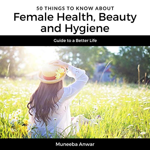 Cover of 50 Things to Know About Female Health, Beauty and Hygiene