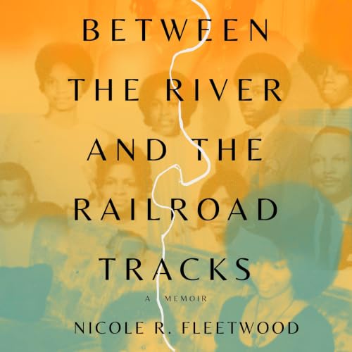 Cover of Between the River and the Railroad Tracks