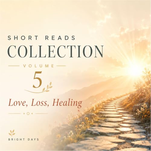 Cover of Short Reads Collection, Volume 5: Love, Loss, Healing