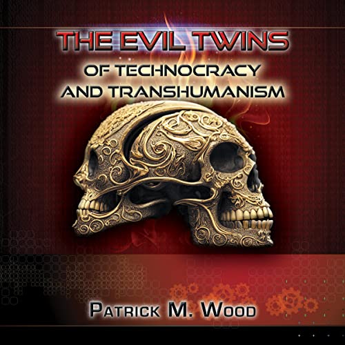 Cover of The Evil Twins of Technocracy and Transhumanism