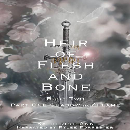 Cover of Heir of Flesh and Bone, Part One: Shadow and Flame