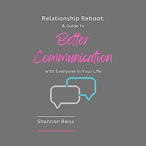 Cover of Relationship Reboot: A Guide to Better Communication with Everyone in Your Life