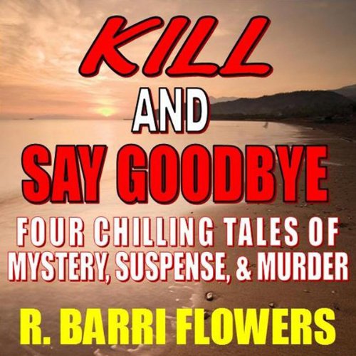 Cover of Kill and Say Goodbye