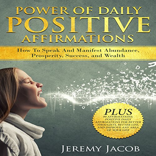 Cover of Affirmations: Power of Daily Positive Affirmations: How to Speak and Manifest Abundance, Prosperity, Success and Wealth How to Speak And Manifest Abundance, Prosperity, Success and Wealth