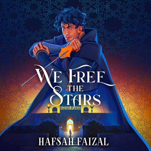 Cover of We Free the Stars: Sands of Arawiya Book 2